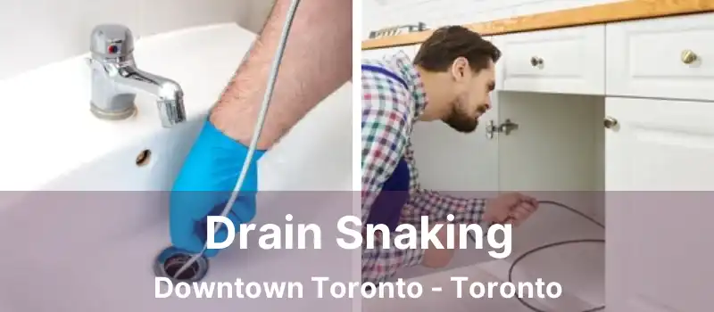  Drain Snaking Downtown Toronto - Toronto
