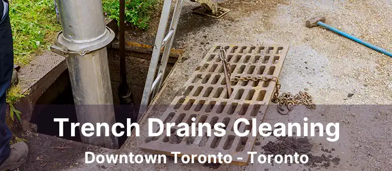Trench Drains Cleaning Downtown Toronto - Toronto